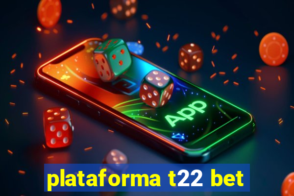 plataforma t22 bet